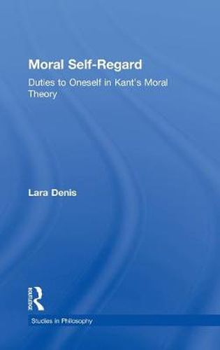 Cover image for Moral Self-Regard: Duties to Oneself in Kant's Moral Theory