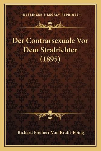 Der Contrarsexuale VOR Dem Strafrichter (1895)