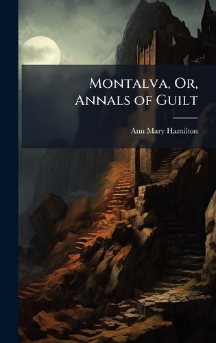 Cover image for Montalva, Or, Annals of Guilt