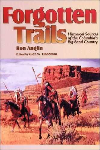 Cover image for Forgotten Trails: Historical Sources of the Columbia's Big Bend Country