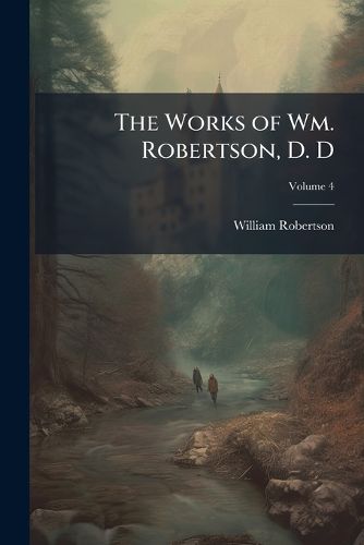Cover image for The Works of Wm. Robertson, D. D
