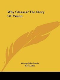 Cover image for Why Glasses? the Story of Vision