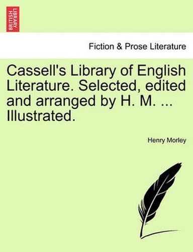 Cover image for Cassell's Library of English Literature. Selected, Edited and Arranged by H. M. ... Illustrated.