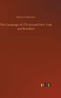 Cover image for The Campaign of 1776 around New York and Brooklyn