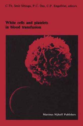 Cover image for White cells and platelets in blood transfusion: Proceedings of the Eleventh Annual Symposium on Blood Transfusion, Groningen 1986, organized by the Red Cross Blood Bank Groningen-Drenthe