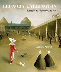 Cover image for Leonora Carrington: Surrealism, Alchemy and Art