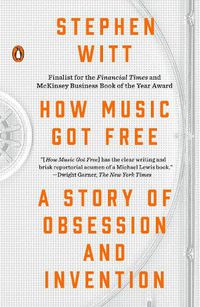 Cover image for How Music Got Free: A Story of Obsession and Invention