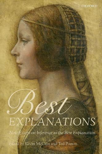 Cover image for Best Explanations: New Essays on Inference to the Best Explanation