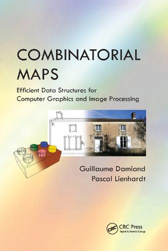 Cover image for Combinatorial Maps: Efficient Data Structures for Computer Graphics and Image Processing