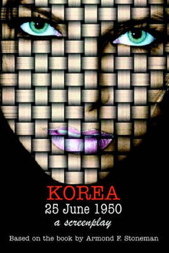 Cover image for Korea 25 June 1950: A Screenplay