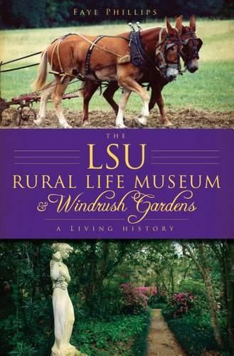 Cover image for The Lsu Rural Life Museum and Windrush Gardens: A Living History