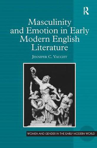 Cover image for Masculinity and Emotion in Early Modern English Literature