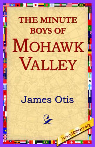 Cover image for The Minute Boys of Mohawk Valley