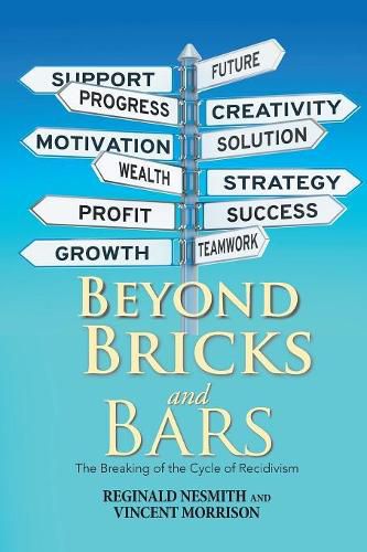 Cover image for Beyond Bricks and Bars: The Breaking of the Cycle of Recidivism