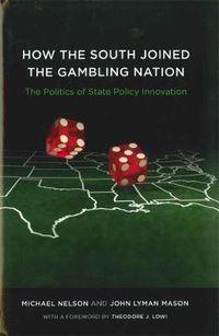 Cover image for How the South Joined the Gambling Nation: The Politics of State Policy Innovation