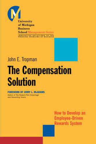 Cover image for The Compensation Solution: How to Develop an Employee-driven Rewards System