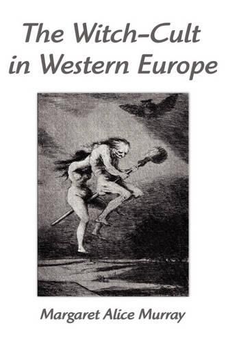 Cover image for The Witch-Cult in Western Europe: A Study in Anthropology