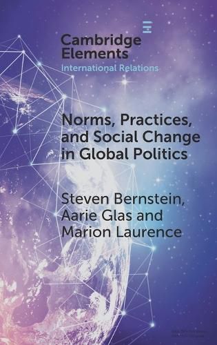 Cover image for Norms, Practices, and Social Change in Global Politics