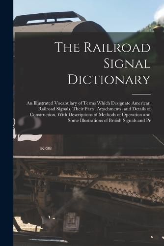 Cover image for The Railroad Signal Dictionary