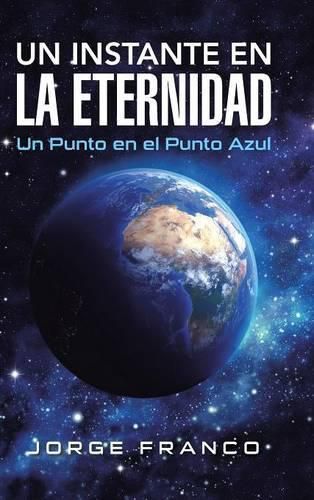 Cover image for Un instante en la eternidad: Un Punto en el Punto Azul