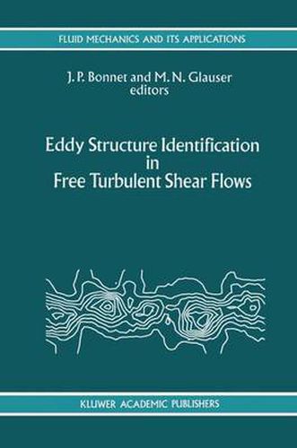 Cover image for Eddy Structure Identification in Free Turbulent Shear Flows: Selected Papers from the IUTAM Symposium entitled:  Eddy Structures Identification in Free Turbulent Shear Flows  Poitiers, France, 12-14 October 1992