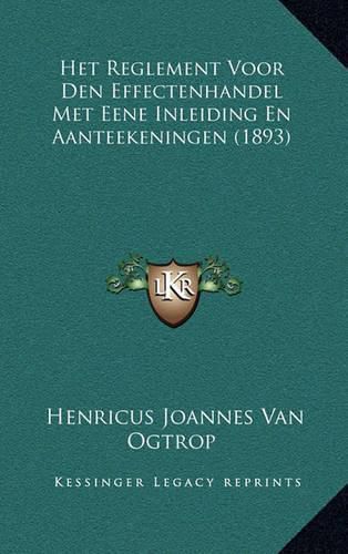 Cover image for Het Reglement Voor Den Effectenhandel Met Eene Inleiding En Aanteekeningen (1893)