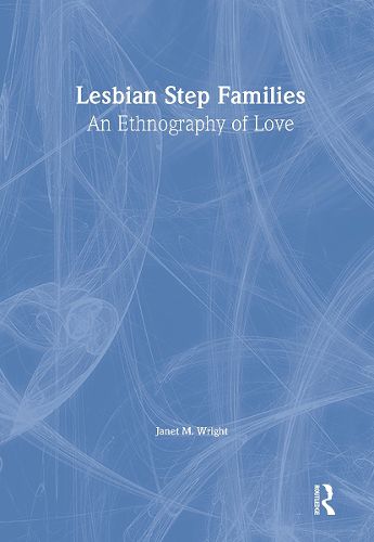 Cover image for Lesbian Step Families: An Ethnography of Love