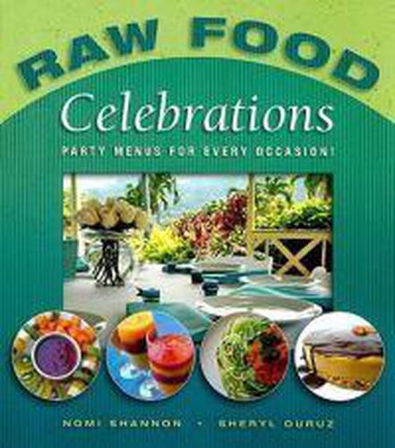 Cover image for Raw Food Celebrations: Party Menus for Every Occasion!