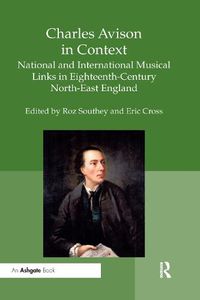 Cover image for Charles Avison in Context: National and International Musical Links in Eighteenth-Century North-East England