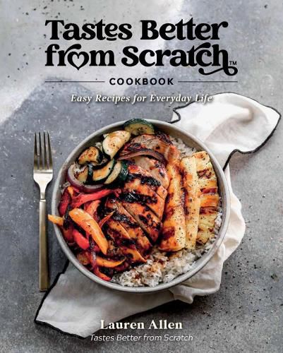 Cover image for Tastes Better From Scratch Cookbook: Easy Recipes for Everyday Life