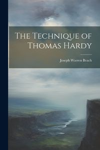 Cover image for The Technique of Thomas Hardy