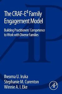 Cover image for The CRAF-E4 Family Engagement Model: Building Practitioners' Competence to Work with Diverse Families