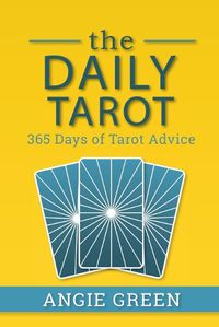 Cover image for The Daily Tarot: 365 Days of Tarot Advice