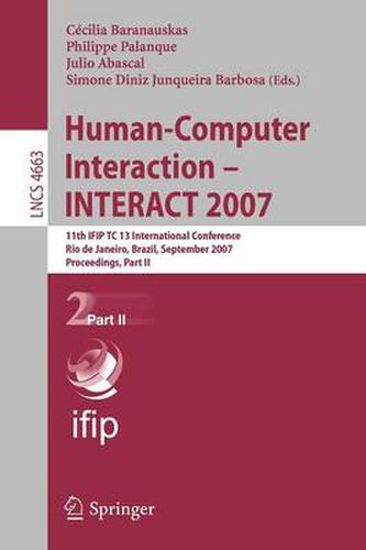 Cover image for Human-Computer Interaction - INTERACT 2007: 11th IFIP TC 13 International Conference, Rio de Janeiro, Brazil, September 10-14, 2007, Proceedings, Part II