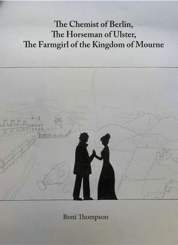Cover image for The Chemist of Berlin, The Horseman of Ulster, The Farmgirl of the Kingdom of Mourne