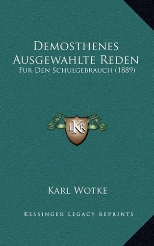 Demosthenes Ausgewahlte Reden: Fur Den Schulgebrauch (1889)