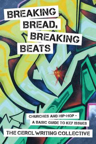 Cover image for Breaking Bread, Breaking Beats: Churches and Hip-Hop - A Basic Guide to Key Issues