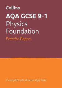 Cover image for AQA GCSE 9-1 Physics Foundation Practice Papers: Ideal for Home Learning, 2022 and 2023 Exams