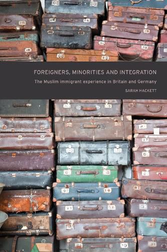 Cover image for Foreigners, Minorities and Integration: The Muslim Immigrant Experience in Britain and Germany