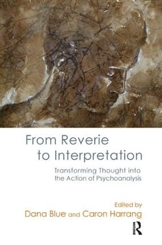 Cover image for From Reverie to Interpretation: Transforming Thought into the Action of Psychoanalysis