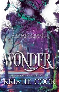 Cover image for Wonder: A Soul Savers Collection of Holiday Short Stories & Recipes