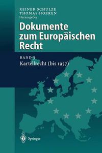 Cover image for Dokumente Zum Europeaischen Recht: Band 3: Kartellrecht (Bis 1957)