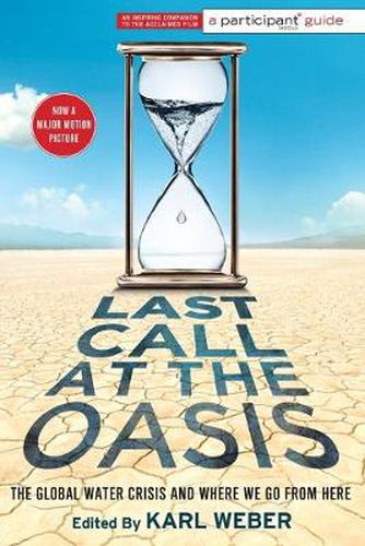 Cover image for Last Call at the Oasis: The Global Water Crisis and Where We Go from Here