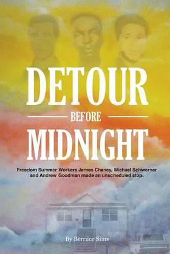 Cover image for Detour Before Midnight: Freedom Summer Workers: James Chaney, Michael Schwerner, and Andrew Goodman Made an Unscheduled Stop