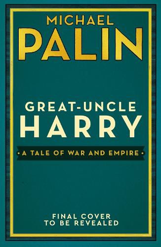 Great-Uncle Harry, Michael Palin (9781529152616) — Readings Books