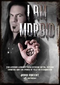 Cover image for I Am Morbid: Ten Lessons Learned From Extreme Metal, Outlaw Country, And The Power Of Self-Determination