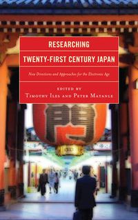 Cover image for Researching Twenty-First Century Japan: New Directions and Approaches for the Electronic Age