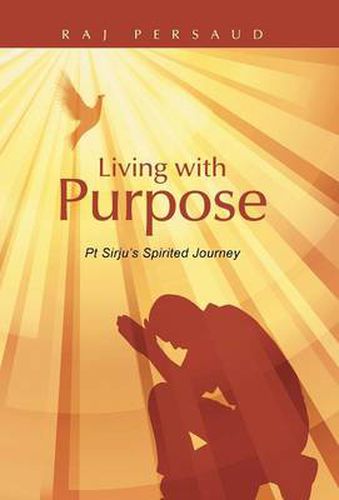 Cover image for Living with Purpose: PT Sirju's Spirited Journey