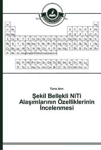 Cover image for &#350;ekil Bellekli NiTi Ala&#351;&#305;mlar&#305;n&#305;n OEzelliklerinin &#304;ncelenmesi