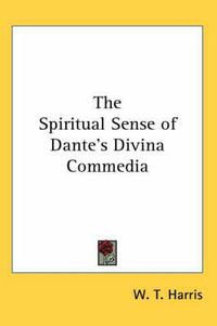 Cover image for The Spiritual Sense of Dante's Divina Commedia